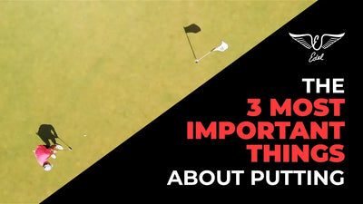 Three most important things about putting
